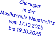 Chorlager  in der  Musikschule Neustrelitz vom 17.10.2025 bis 19.10.2025